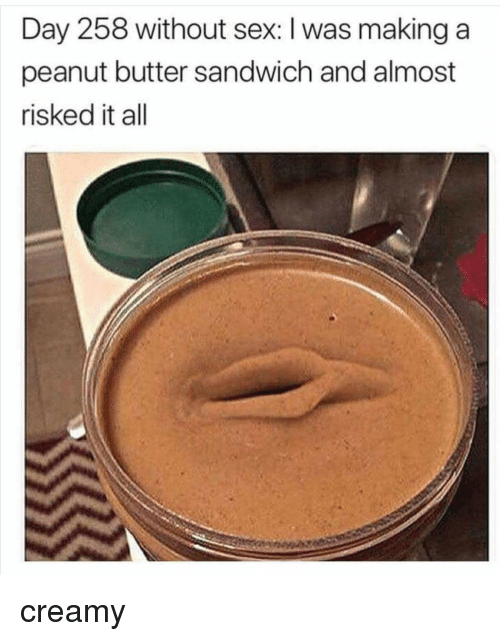Turtle reccomend Masturbation with peanut butter sandwich