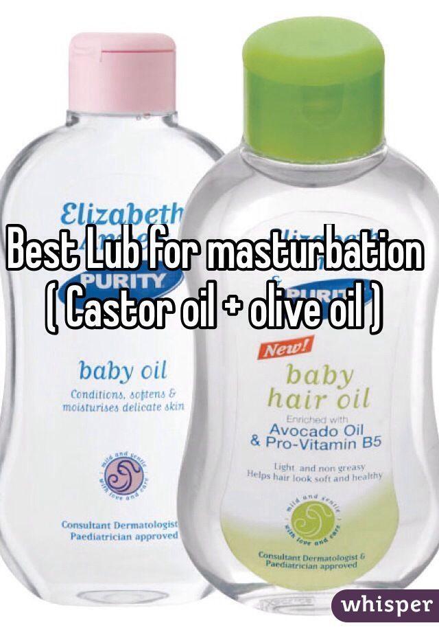 Appaloosa reccomend Castor oil to masturbate