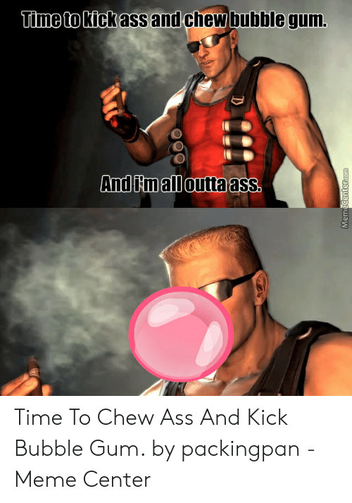 Cannon reccomend Kick ass and chew bubblegum
