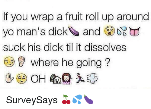 best of Dick fruit up sucking roll