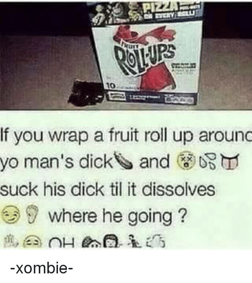 Sucking dick fruit roll up