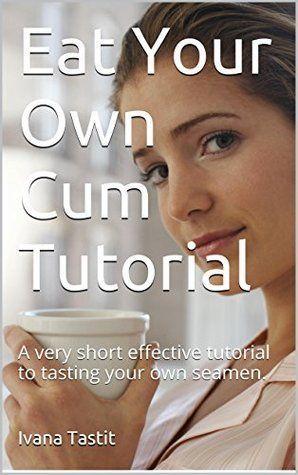 best of Own cum swallow howto